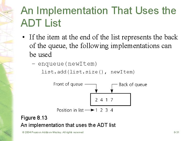 An Implementation That Uses the ADT List • If the item at the end