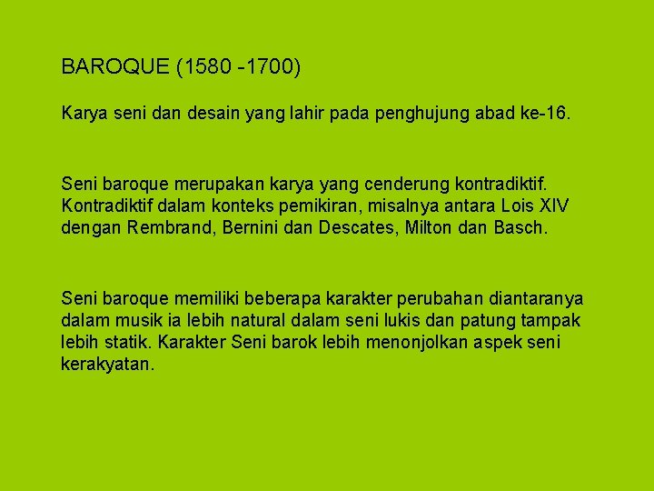 BAROQUE (1580 -1700) Karya seni dan desain yang lahir pada penghujung abad ke-16. Seni