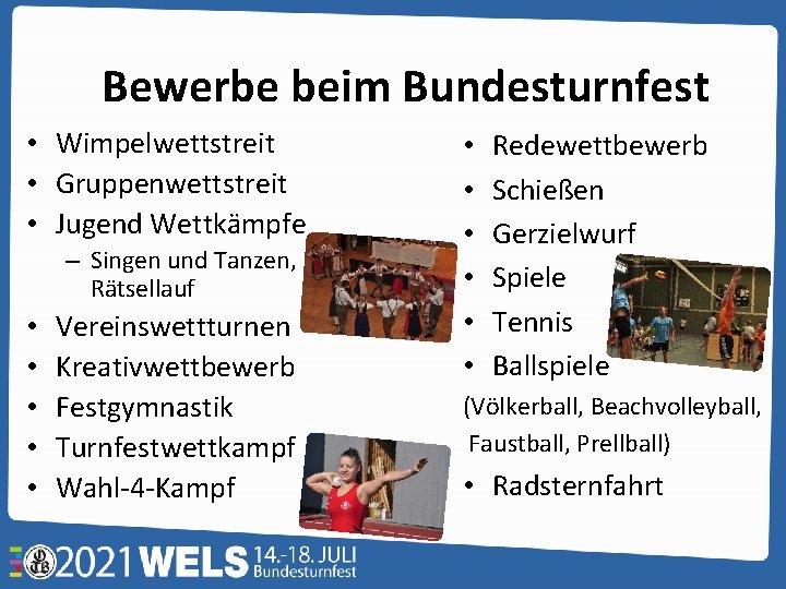 Bewerbe beim Bundesturnfest • Wimpelwettstreit • Gruppenwettstreit • Jugend Wettkämpfe – Singen und Tanzen,