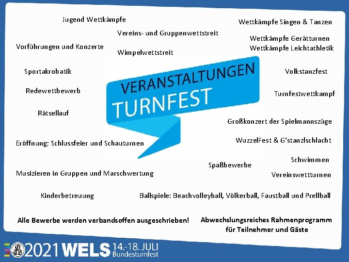 Jugend Wettkämpfe Singen & Tanzen Vereins- und Gruppenwettstreit Vorführungen und Konzerte Wimpelwettstreit Wettkämpfe Gerätturnen