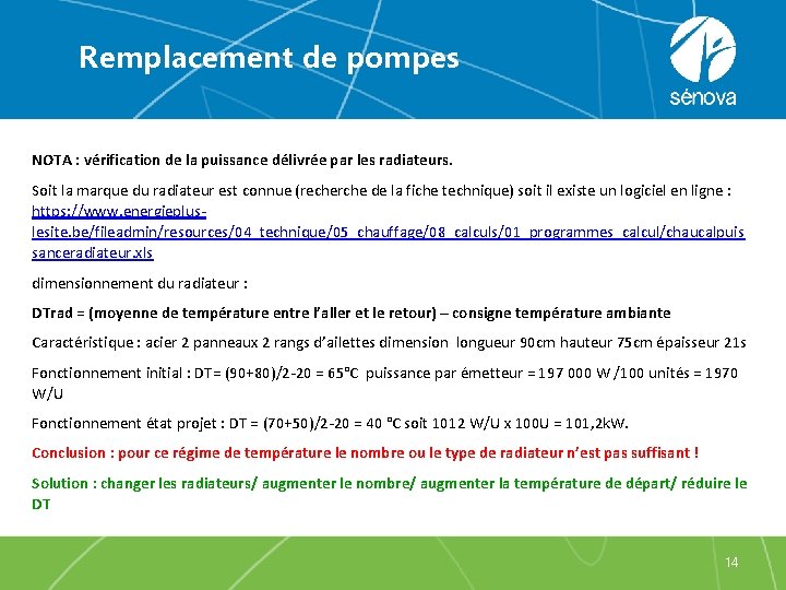 Remplacement de pompes NOTA : vérification de la puissance délivrée par les radiateurs. Soit