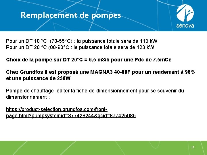 Remplacement de pompes Pour un DT 10 °C (70 -55°C) : la puissance totale