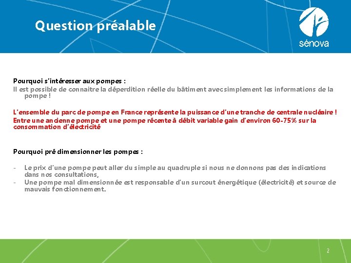 Question préalable Pourquoi s’intéresser aux pompes : Il est possible de connaitre la déperdition