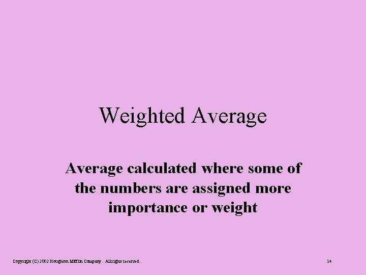 Weighted Average calculated where some of the numbers are assigned more importance or weight