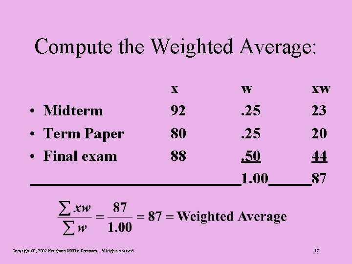 Compute the Weighted Average: • Midterm • Term Paper • Final exam Copyright (C)