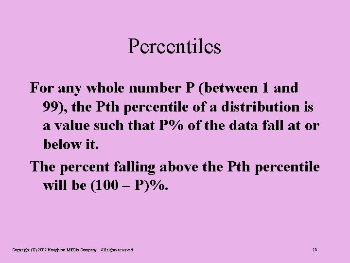 Percentiles For any whole number P (between 1 and 99), the Pth percentile of