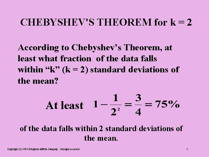 CHEBYSHEV'S THEOREM for k = 2 According to Chebyshev’s Theorem, at least what fraction