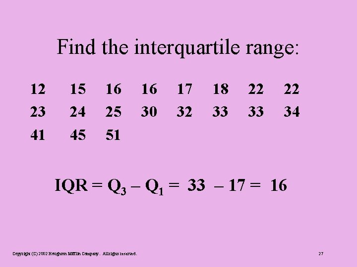 Find the interquartile range: 12 23 41 15 24 45 16 25 51 16