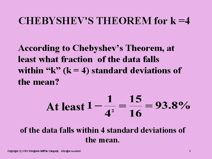 CHEBYSHEV'S THEOREM for k =4 According to Chebyshev’s Theorem, at least what fraction of