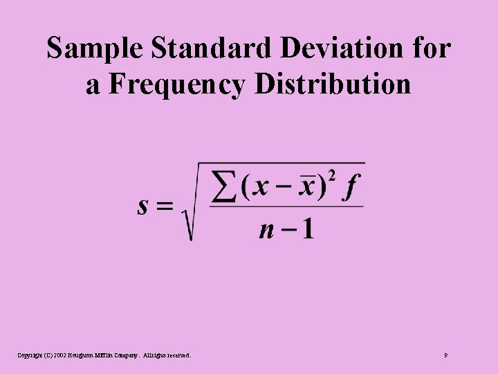 Sample Standard Deviation for a Frequency Distribution Copyright (C) 2002 Houghton Mifflin Company. All