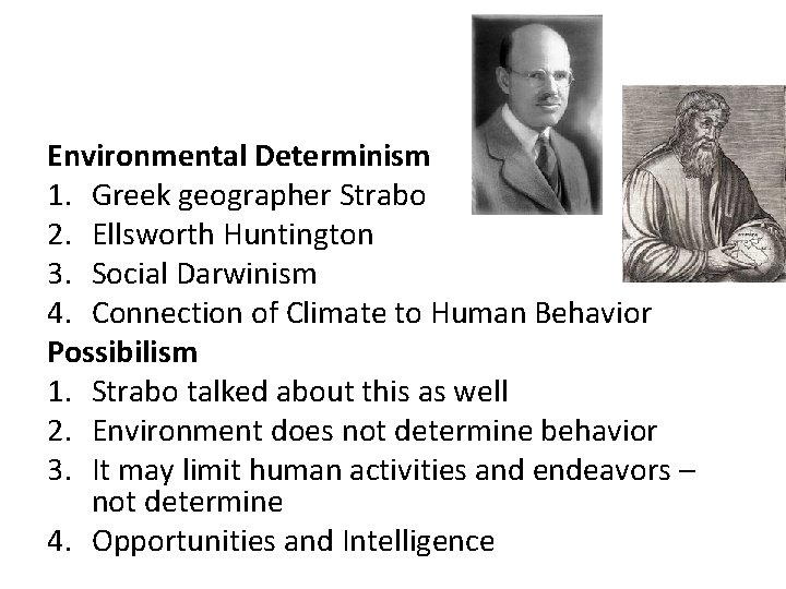 Environmental Determinism 1. Greek geographer Strabo 2. Ellsworth Huntington 3. Social Darwinism 4. Connection