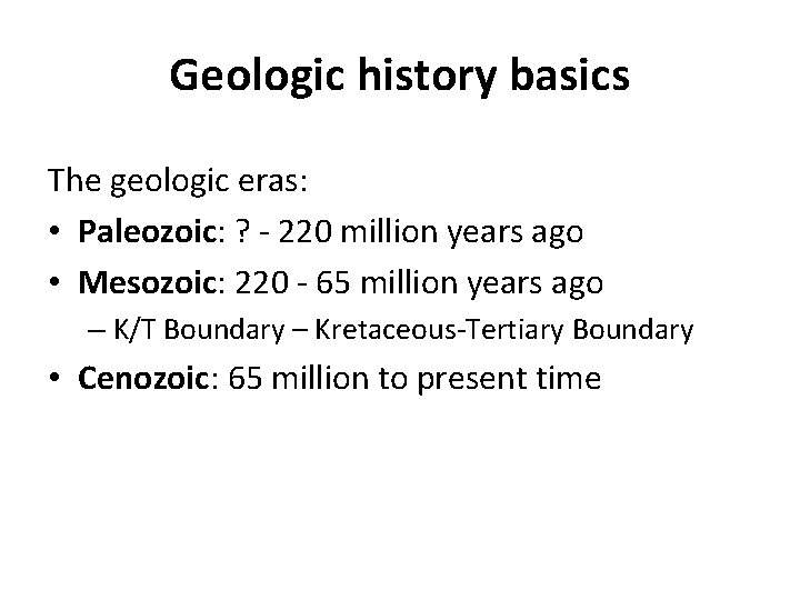 Geologic history basics The geologic eras: • Paleozoic: ? - 220 million years ago