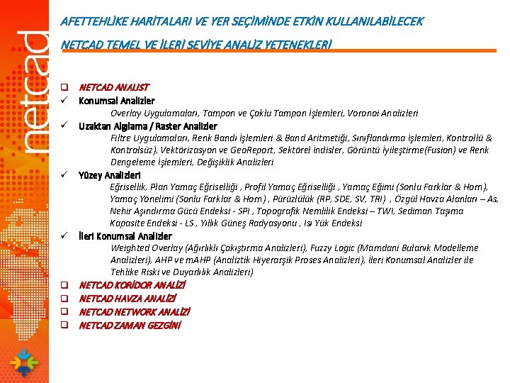 AFETTEHLİKE HARİTALARI VE YER SEÇİMİNDE ETKİN KULLANILABİLECEK NETCAD TEMEL VE İLERİ SEVİYE ANALİZ YETENEKLERİ