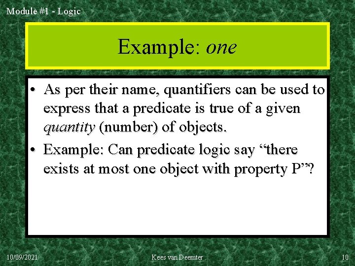 Module #1 - Logic Example: one • As per their name, quantifiers can be