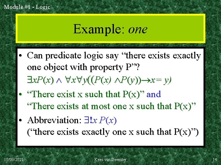 Module #1 - Logic Example: one • Can predicate logic say “there exists exactly