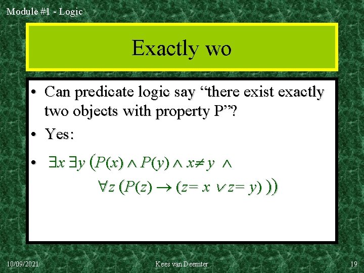 Module #1 - Logic Exactly wo • Can predicate logic say “there exist exactly