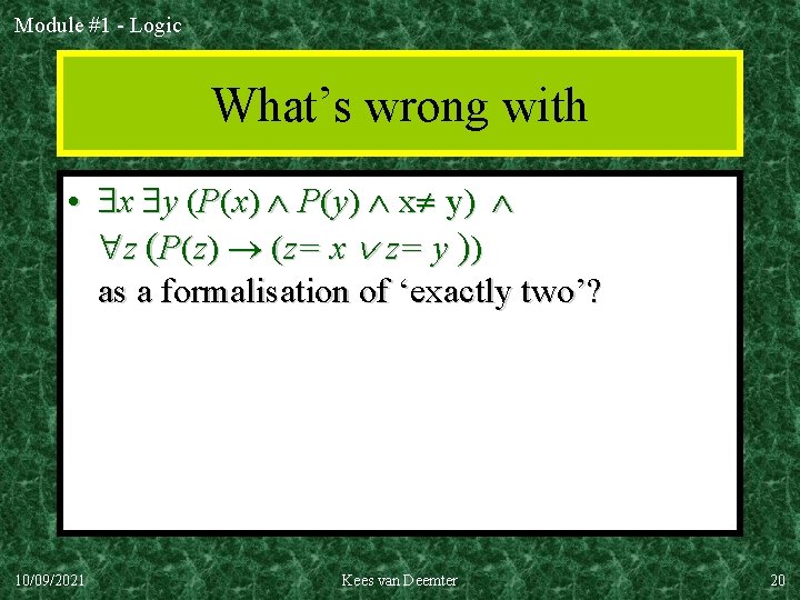Module #1 - Logic What’s wrong with • x y (P(x) P(y) x y)