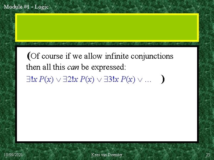 Module #1 - Logic (Of course if we allow infinite conjunctions then all this