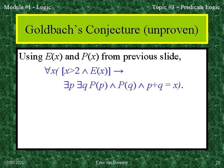 Module #1 - Logic Topic #3 – Predicate Logic Goldbach’s Conjecture (unproven) Using E(x)