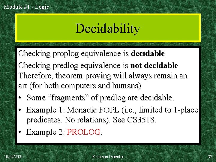Module #1 - Logic Decidability Checking proplog equivalence is decidable Checking predlog equivalence is
