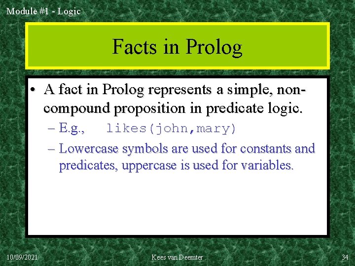 Module #1 - Logic Facts in Prolog • A fact in Prolog represents a