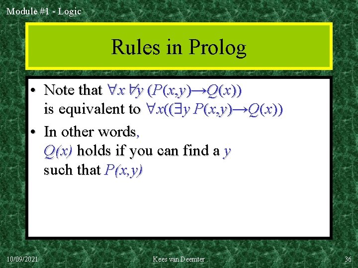 Module #1 - Logic Rules in Prolog • Note that x y (P(x, y)→Q(x))