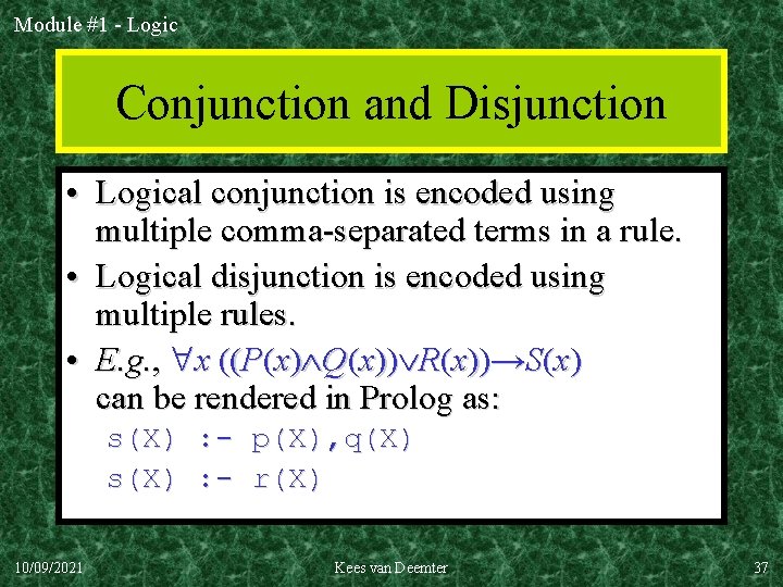 Module #1 - Logic Conjunction and Disjunction • Logical conjunction is encoded using multiple
