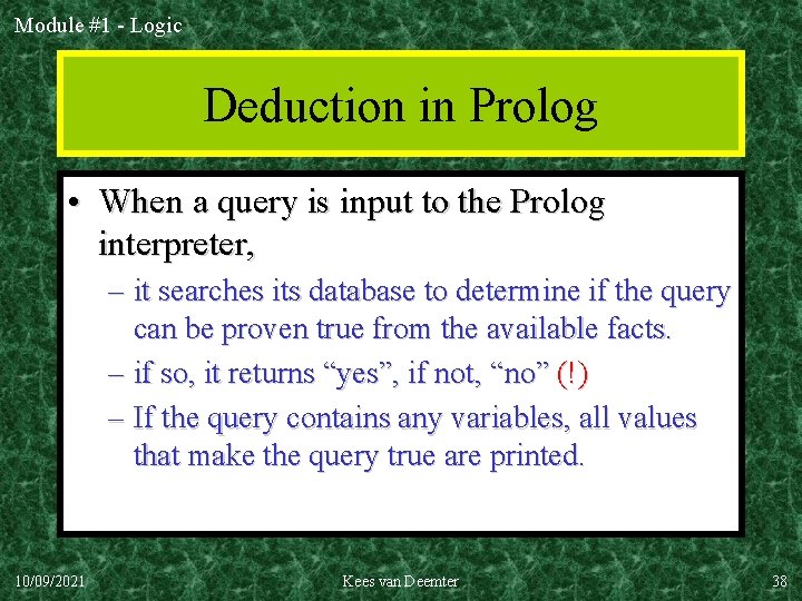 Module #1 - Logic Deduction in Prolog • When a query is input to