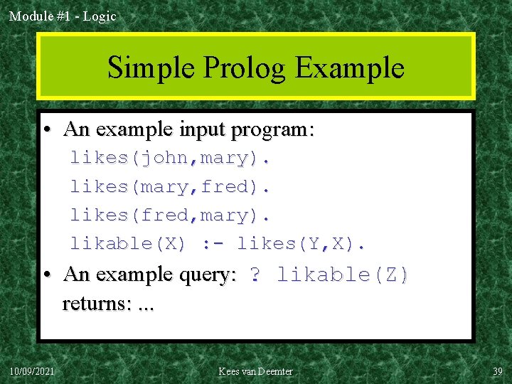 Module #1 - Logic Simple Prolog Example • An example input program: likes(john, mary).