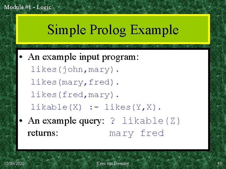 Module #1 - Logic Simple Prolog Example • An example input program: likes(john, mary).