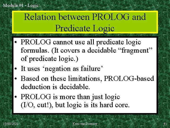 Module #1 - Logic Relation between PROLOG and Predicate Logic • PROLOG cannot use