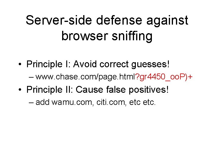 Server-side defense against browser sniffing • Principle I: Avoid correct guesses! – www. chase.