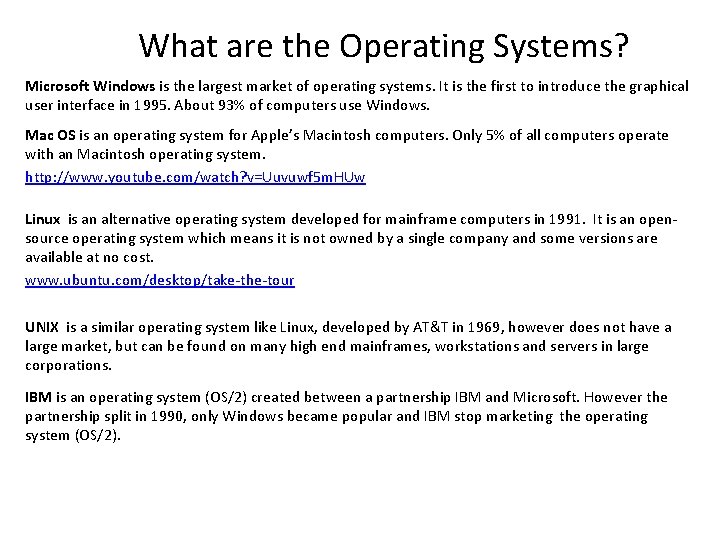 What are the Operating Systems? Microsoft Windows is the largest market of operating systems.