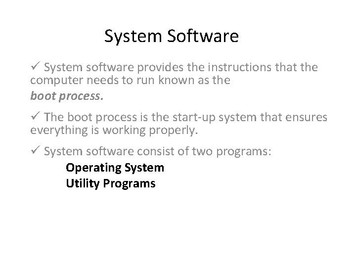 System Software ü System software provides the instructions that the computer needs to run