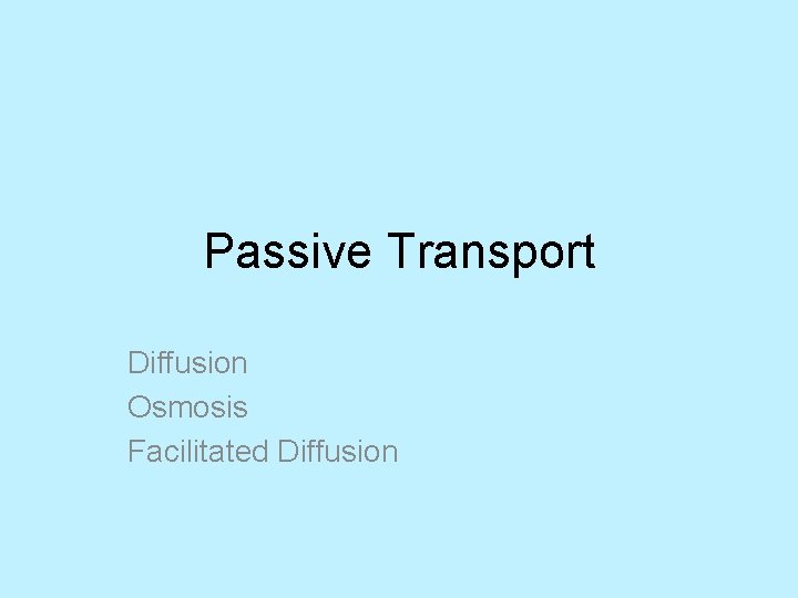 Passive Transport Diffusion Osmosis Facilitated Diffusion 