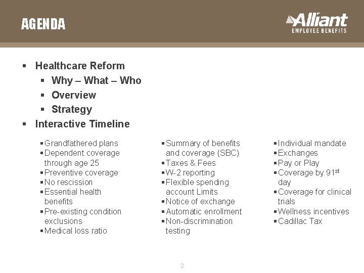 AGENDA § Healthcare Reform § Why – What – Who § Overview § Strategy