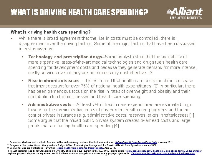 WHAT IS DRIVING HEALTH CARE SPENDING? What is driving health care spending? § While