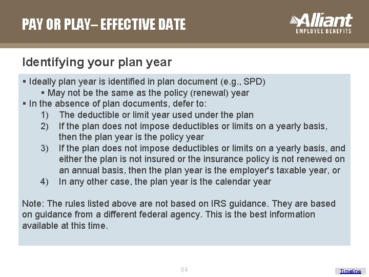 PAY OR PLAY– EFFECTIVE DATE Identifying your plan year § Ideally plan year is