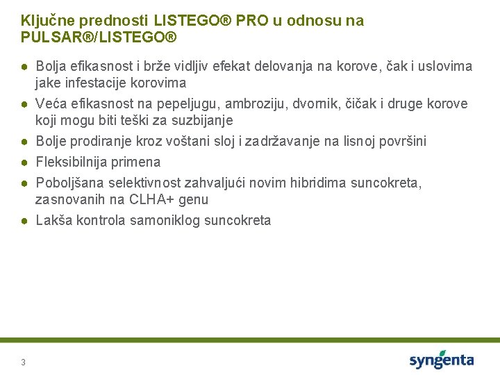 Ključne prednosti LISTEGO® PRO u odnosu na PULSAR®/LISTEGO® ● Bolja efikasnost i brže vidljiv