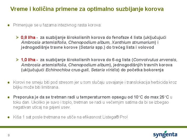 Vreme i količina primene za optimalno suzbijanje korova ● Primenjuje se u fazama intezivnog