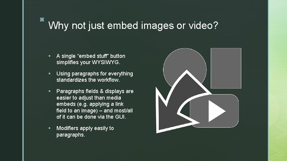 z z Why not just embed images or video? § A single “embed stuff”