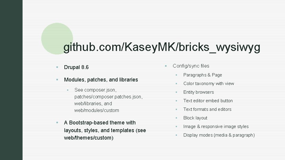 z github. com/Kasey. MK/bricks_wysiwyg § § Drupal 8. 6 Modules, patches, and libraries §