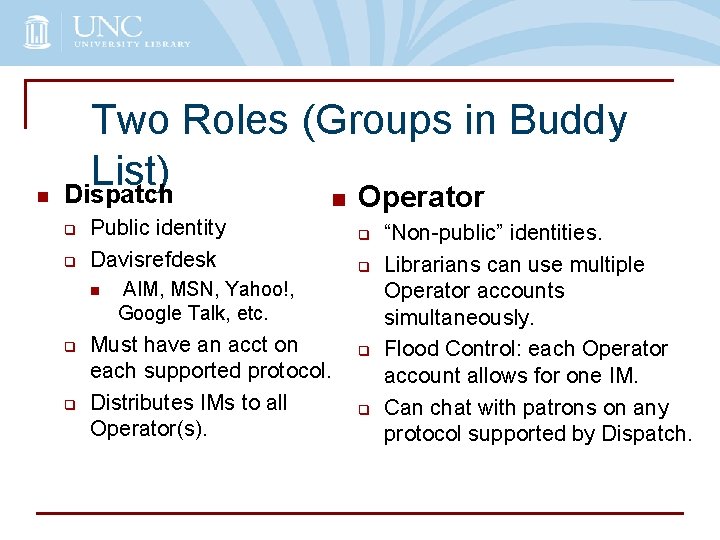 n Two Roles (Groups in Buddy List) Dispatch n q q Public identity Davisrefdesk