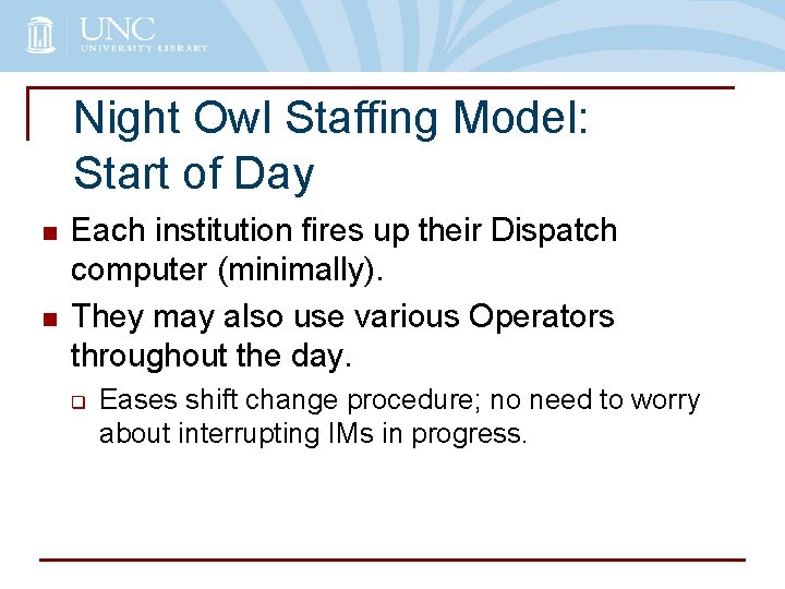 Night Owl Staffing Model: Start of Day n n Each institution fires up their