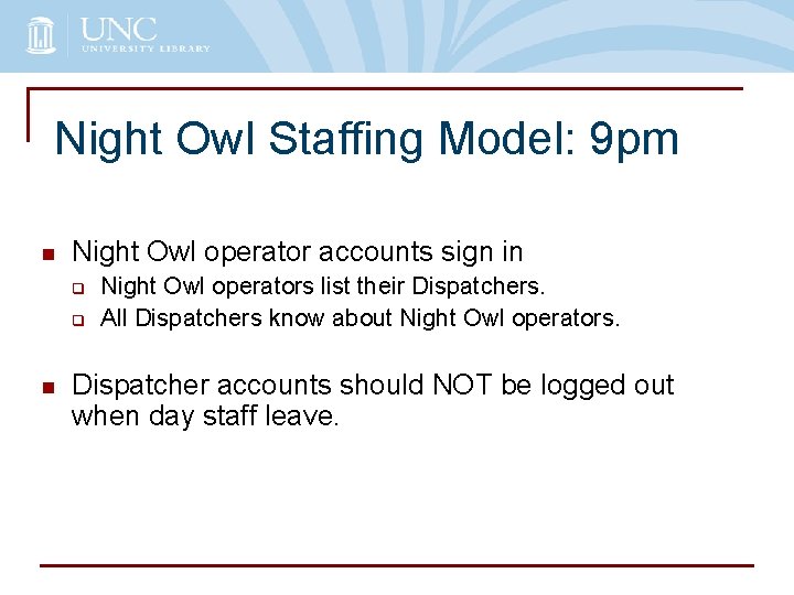Night Owl Staffing Model: 9 pm n Night Owl operator accounts sign in q