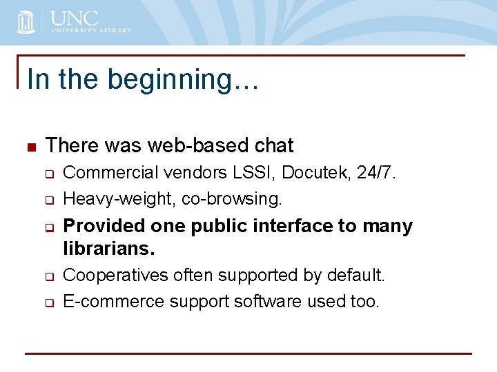 In the beginning… n There was web-based chat q q q Commercial vendors LSSI,