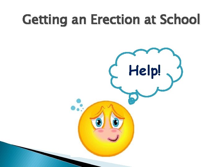 Getting an Erection at School Help! 