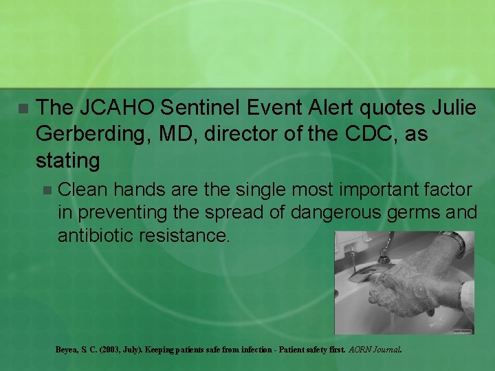 n The JCAHO Sentinel Event Alert quotes Julie Gerberding, MD, director of the CDC,
