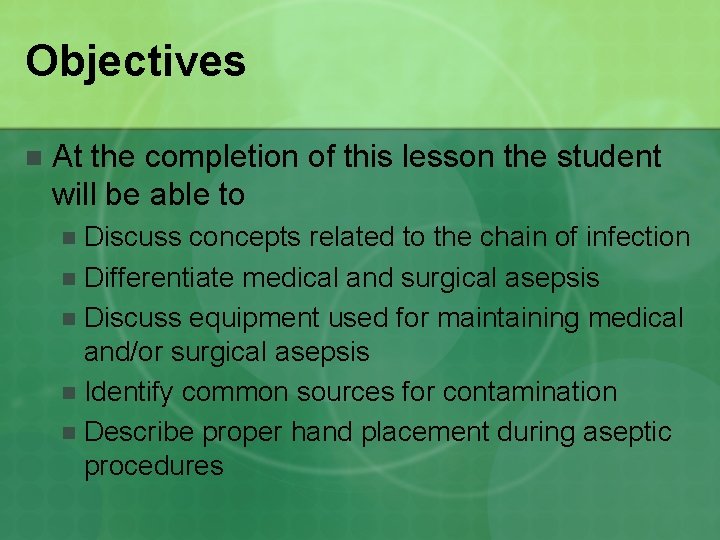 Objectives n At the completion of this lesson the student will be able to