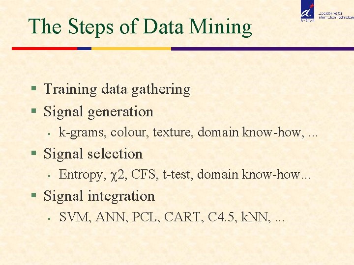 The Steps of Data Mining § Training data gathering § Signal generation § k-grams,